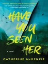 Cover image for Have You Seen Her